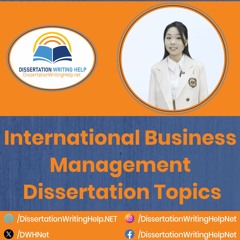 International Business Management Dissertation Topics | dissertationwritinghelp.net