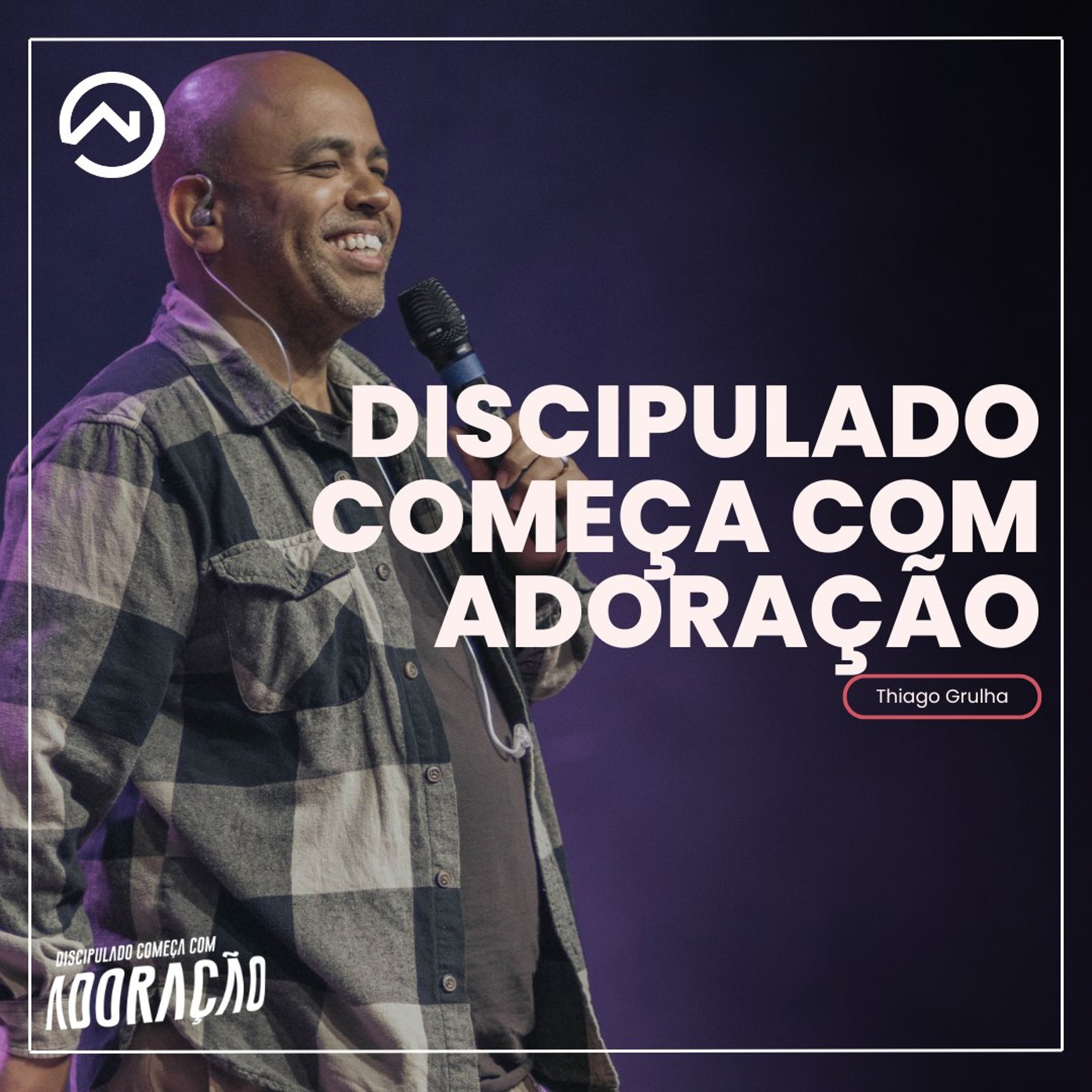 Discipulado começa com Adoração com Thiago Grulha episode artwork
