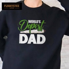 World's Dopest Dad Cannabis Marijuana Weed Fathers Day T Shirt