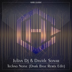 Julian Dj & Davide Sonar - Techno Noise (Dark Base Remix Edit) (free Track)