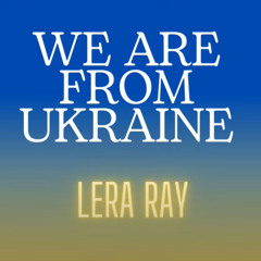 We Are from Ukraine