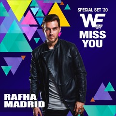 Rafha Madrid - WE MISS YOU - WE Party Special Set