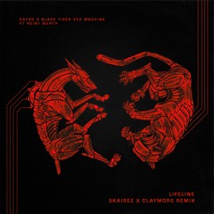 Kayzo & BTSM - Lifeline (Skairee x Claymore Remix)