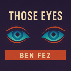 Ben Fez - Those Eyes