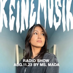 Keinemusik Radio Show by Ms. Mada 11.08.2023
