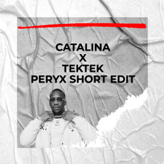 CATALINA X TEKTEK (PERYX SHORT EDIT)