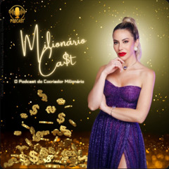 Milionário Cast_07 - Você não foi Criado para ser Pobre, Desperte a sua Riqueza Ilimitada Agora!