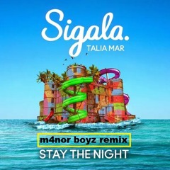 Sigala - Stay The Night (m4nor Boyz Remix)