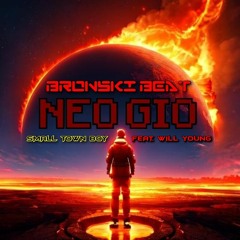 BRONSKI BEAT - SMALL TOWN BOY (NEO GIO REMIX) (FEAT. WILL YOUNG)
