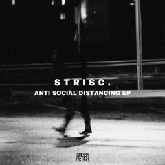 Premiere: STRISC. - Anti Social Distacing [GFR090]