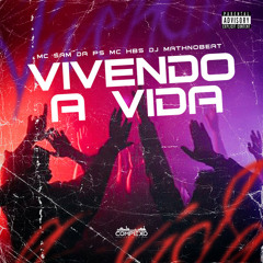 VIVENDO A VIBE - MC SAM DA PS, MC HBS & DJ MATH NO BEAT