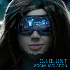 G.I.BLUNT - SOCIAL - ISOLATION
