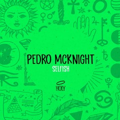 Pedro McKnight - Selfish  (Original Mix)