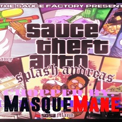 Sauce Twinz x Sosa Mann - Sauce Theft Auto ( Chopped By. MasqueMane X @ExBestFriendLol ) Mixtape )