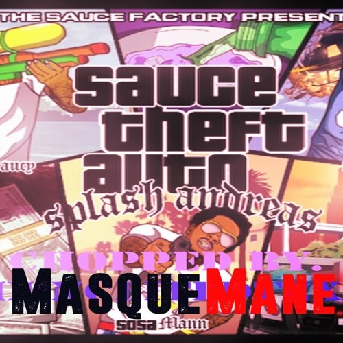 Sauce Twinz x Sosa Mann - Sauce Theft Auto ( Chopped By. MasqueMane X ExBestFriend ) Mixtape )