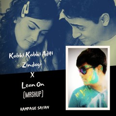 Kabhi Kabhi Aditi Zindagi X Lean On (Mashup)- Rampage Sayan