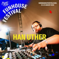 Han Uther - Funhouse Festival 23.08.2024