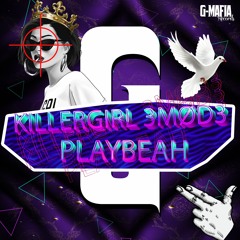 PlayBeah - KillerGirl 3MØD3 (Radio-Edit)[G-MAFIA RECORDS]