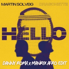 Martin Solveig & Dragonette - Hello(Danny Roma x Manrix Afro Edit) **Filtered for SoundCloud**