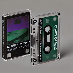 Clarity Of Mind 002 - Motas December 24