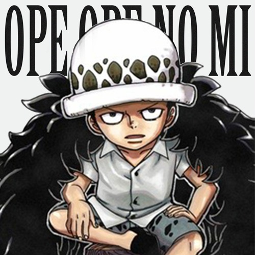 Stream Ope Ope No Mi by d. (@lighthepathtofreedom)