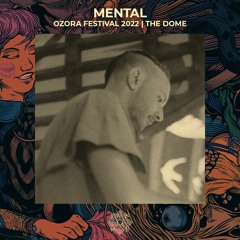 Mental @ OZORA Festival 2022 | The Dome