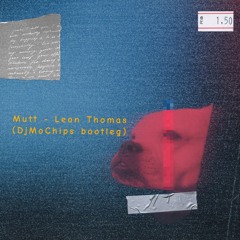 Mutt - Leon Thomas (DjMoChips Bootleg) MP3.mp3