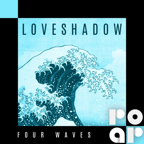 Four Waves W/ Loveshadow
