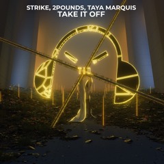 STRIKE, 2Pounds, Taya Marquis - Take It Off