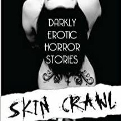 ~(Download) SKIN CRAWL - Darkly Erotic Horror Stories