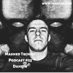 Mashed Techno Podcast #25 with Dahein
