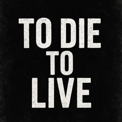 To die to live (original lyrics)