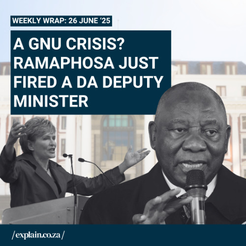 A GNU crisis? Ramaphosa just fired a DA deputy minister 👀 - 26 June ‘25