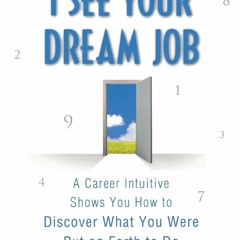 book❤read I See Your Dream Job: A Career Intuitive Shows You How to Discover What You