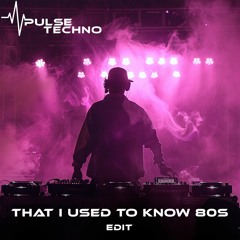That I Used To Know 80s (Edit)