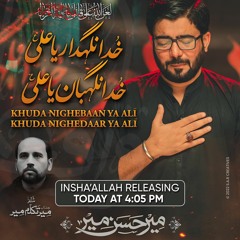 Khuda Nighedaar Ya Ali (a.s)  --  Mir Hasan Mir  --  Ayam e Fatmiya (s.a)  -  2022