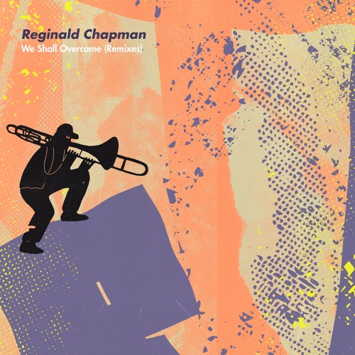 Reginald Chapman "We Shall Overcome (ewonee's Preserverance Mix)"