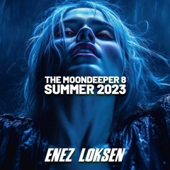 ENEZ LOKSEN - THE MOON DEEPER 8 - THE SUMMER 2023 EDITION JUIN 2023