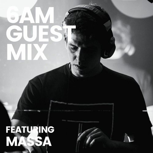 6AM Guest Mix: Massa