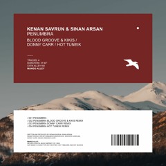 KENAN SAVRUN & SINAN ARSAN Penumbra (Blood Groove & Kikis Remix)