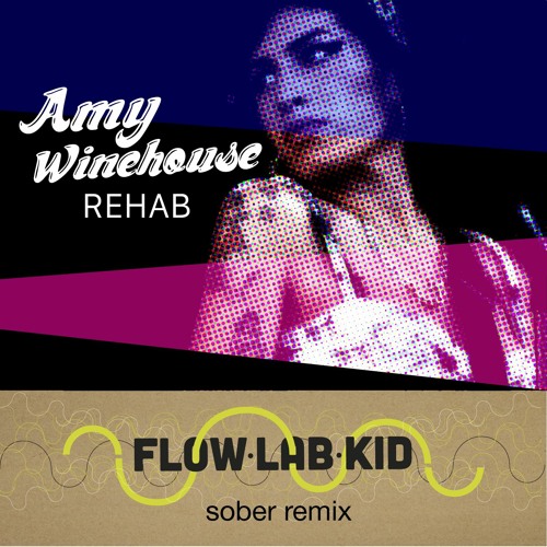 Amy Winehouse - Rehab (Flow Lab Kid sober remix)- FREE D/L