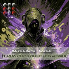 Airscape - Sosei (tjam 2023 Bootleg Remix)