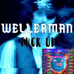 WELLERMAN - GREAZY UPTEMPO FUCK UP