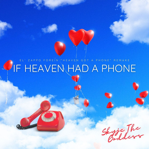 Stream Skyje - If Heaven Had A Phone by Skyje The Goddess | Listen 