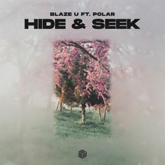 Blaze U - Hide & Seek (ft. Polar)