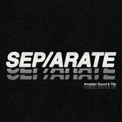 TILLY x Arcadian Sound - Separate