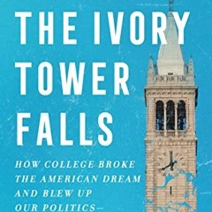 READ EBOOK EPUB KINDLE PDF After the Ivory Tower Falls: How College Broke the America