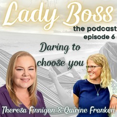 Daring to choose you - Ladyboss Podcast Ep 6
