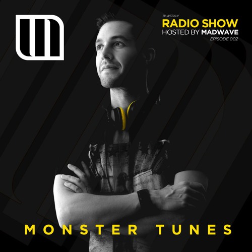Monster Tunes - Radio Show hosted by Madwave (Episode 002)