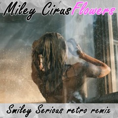 Miley Cyrus Flower (Smiley Serious Retro Remix)